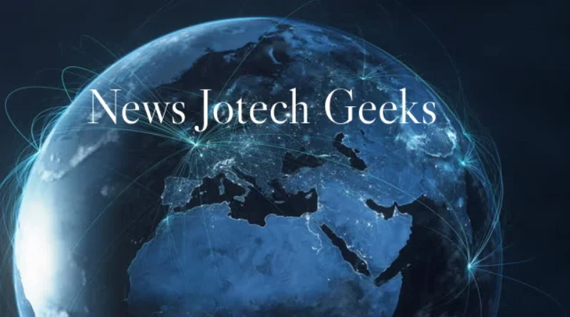 Latest Tech Updates at News Jotechgeeks