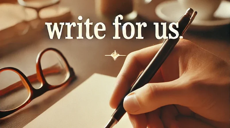 Close-up of a hand writing with a pen on a blank paper, with the text 'WRITE FOR US' in bold, and a warm-toned background showing a coffee cup and glasses on a desk.